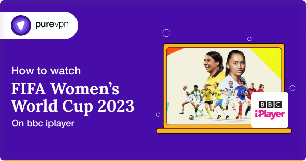 How to Watch FIFA Women's World Cup on BBC iPlayer 2023