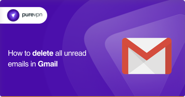 how to delete all unread emails in gmail