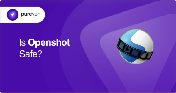 is openshot safe