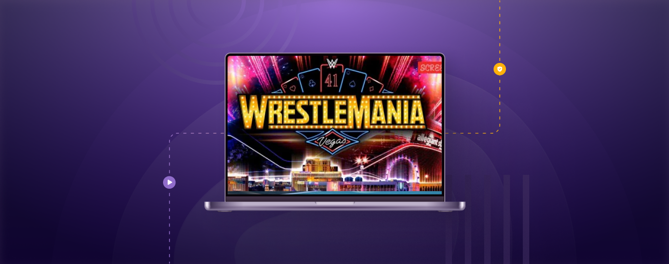 How to Watch 2025 WrestleMania 41 from Anywhere