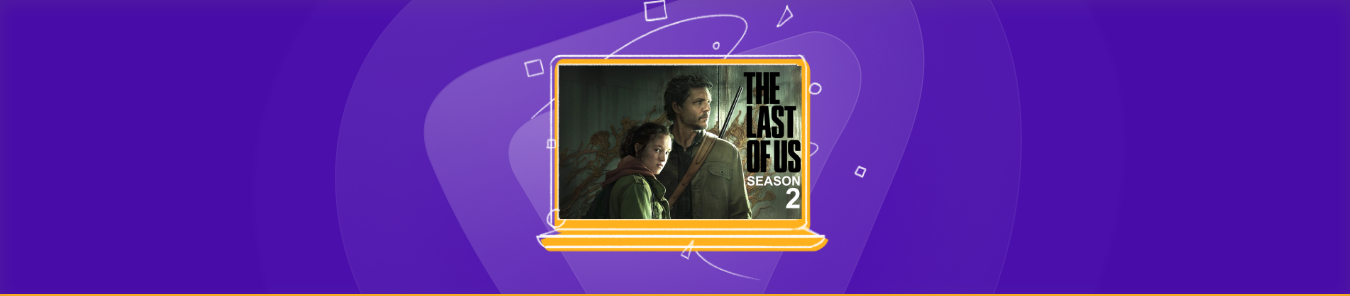 watch The Last of Us Season 2 outside the US