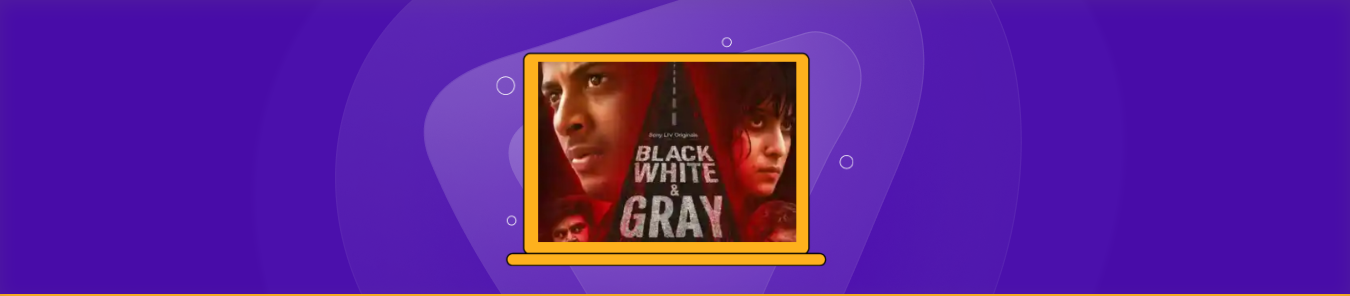 How to Watch Black, White & Gray - Love Kills in the US on SonyLIV